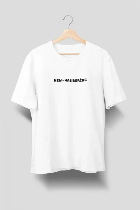 Unisex Beyaz Hell Was Boring Baskılı Tişört
